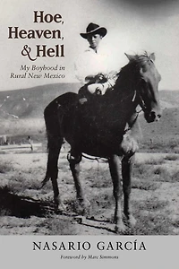 Hoe, Heaven, and Hell: My Boyhood Rural New Mexico