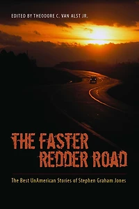 The Faster Redder Road: Best UnAmerican Stories of Stephen Graham Jones