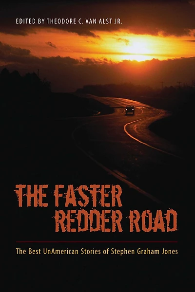 The Faster Redder Road: Best UnAmerican Stories of Stephen Graham Jones