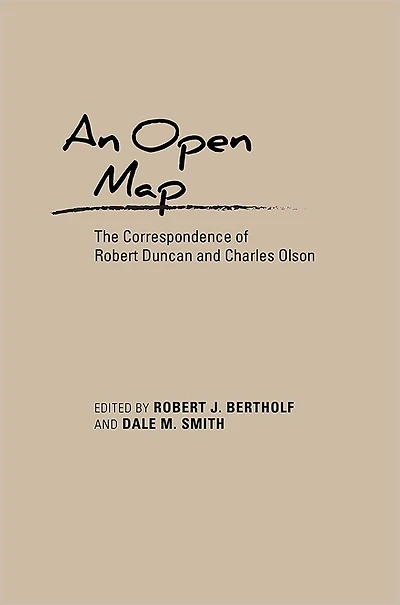 An Open Map: The Correspondence of Robert Duncan and Charles Olson