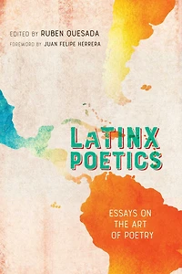 Latinx Poetics: Essays on the Art of Poetry