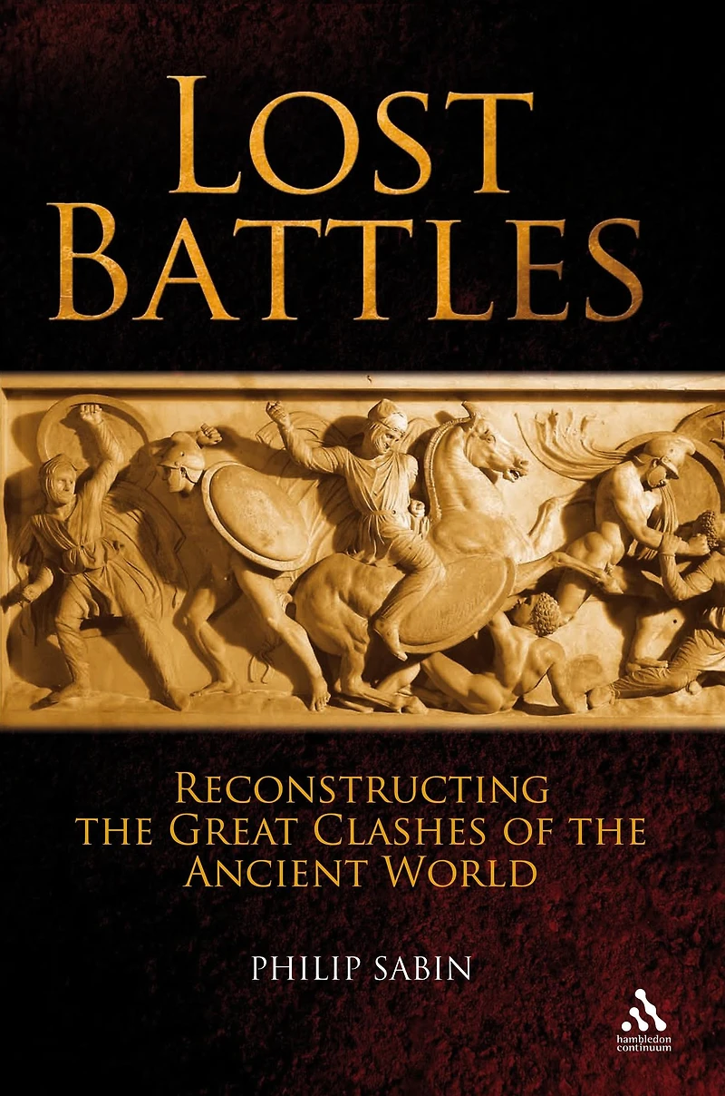 Lost Battles: Reconstructing the Great Clashes of Ancient World