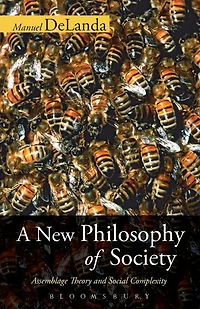 A New Philosophy of Society: Assemblage Theory and Social Complexity