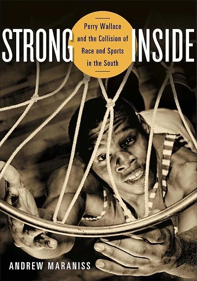 Strong Inside: Perry Wallace and the Collision of Race Sports South