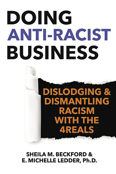 Doing Anti-Racist Business: Dislodging and Dismantling Racism with the 4REALS
