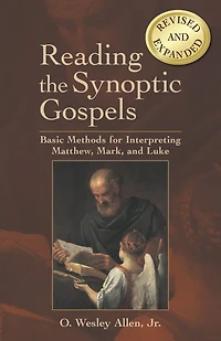 Reading the Synoptic Gospels (Revised and Expanded): Basic Methods for Interpreting Matthew, Mark, and Luke