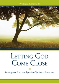 Letting God Come Close: An Approach to the Ignatian Spiritual Exercises