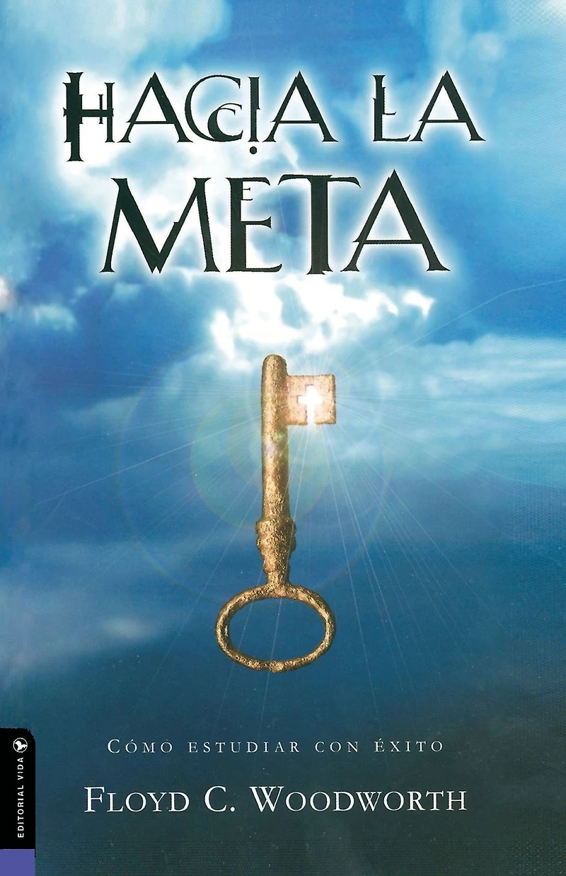 Hacia la meta (Nueva Edición): Cómo estudiar con éxito