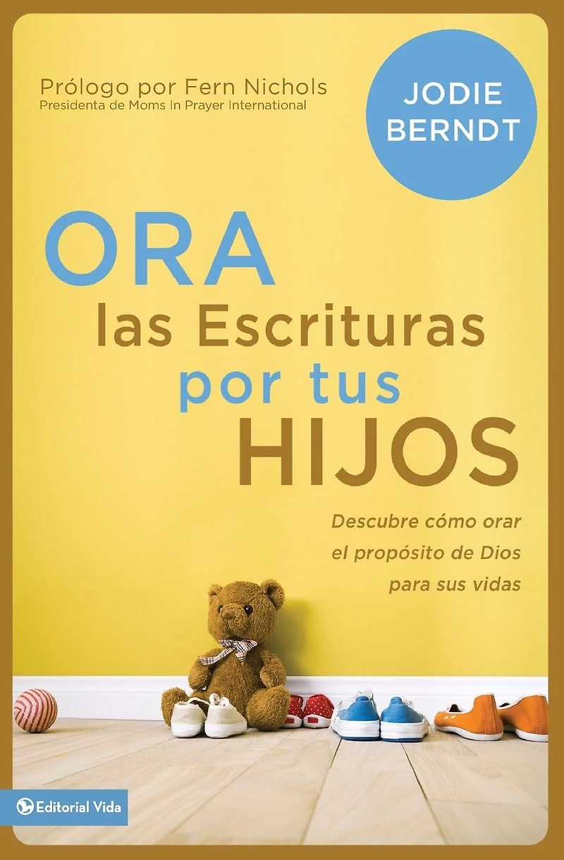 Ora las Escrituras por tus hijos: Descubre cómo orar el propósito de Dios para sus vidas