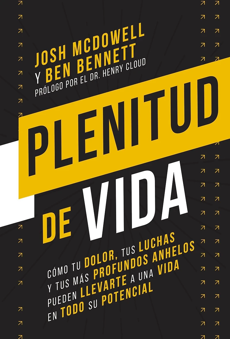 Plenitud de vida: Cómo tu dolor, tus luchas y anhelos más profundos pueden llevarte a una vida en todo su potencial