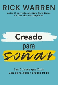Creado para soñar: Las 6 fases que Dios usa hacer crecer tu fe