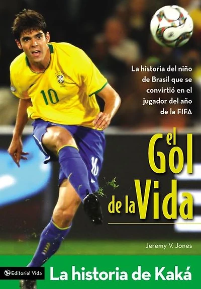 El gol de la vida-La historia de Kaká: La historia del niño de Brasil que se convirtió en el jugador del año de la FIFA