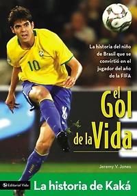 El gol de la vida-La historia de Kaká: La historia del niño de Brasil que se convirtió en el jugador del año de la FIFA