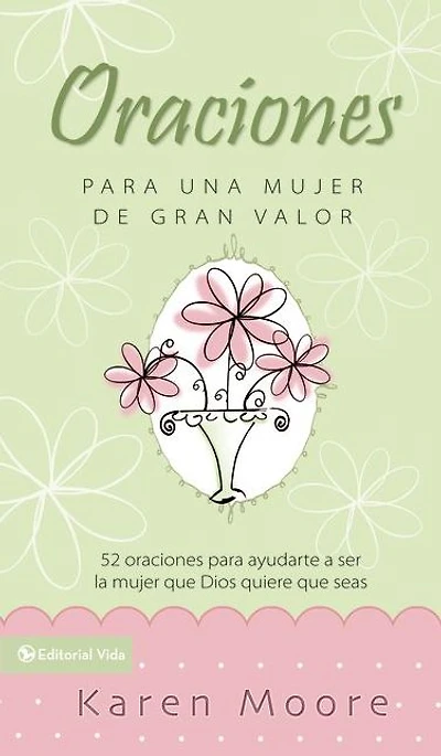 oraciones para un mujer de gran valor: 52 ayudarte a ser la que Dios quiere seas