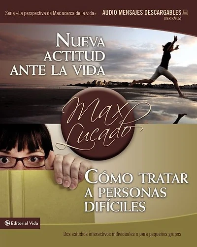 Nueva actitud ante la vida / Cómo tratar a personas difíciles: Dos estudios interactivos individuales o para pequeños grupos