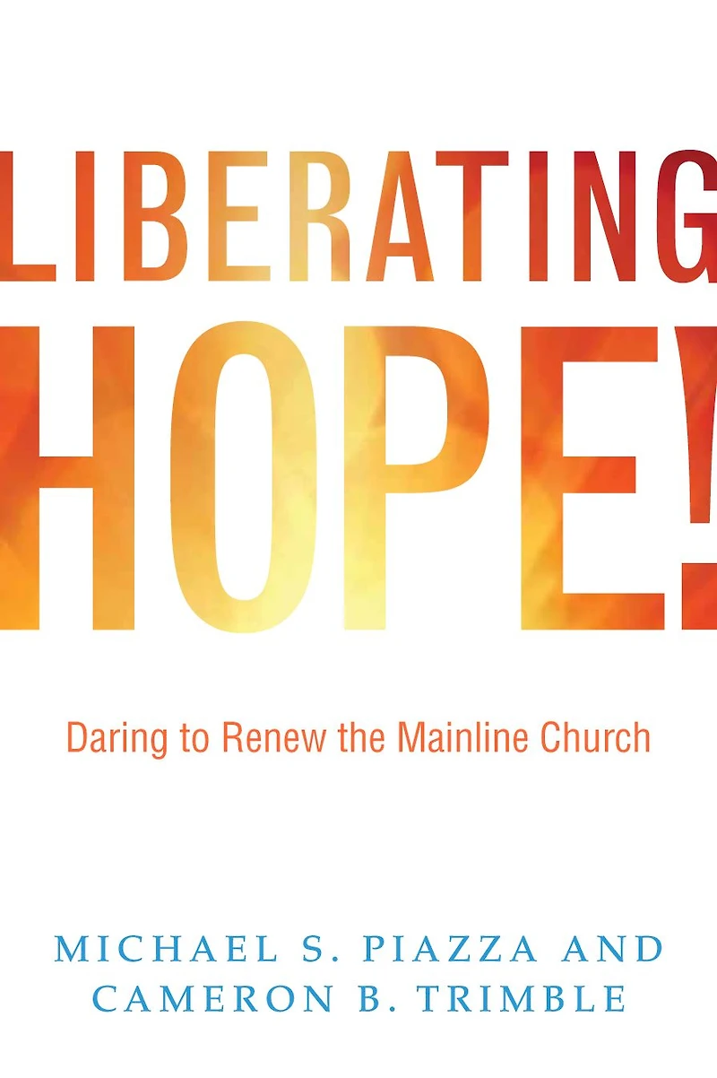Liberating Hope!:: Daring to Renew the Mainline Church