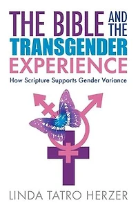 Bible and the Transgender Experience: How Scripture Supports Gender Variance