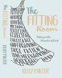 the Fitting Room: Putting On Character of Christ