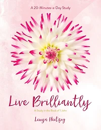 Live Brilliantly: A Study in the Book of 1 John