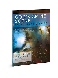 God's Crime Scene Participant's Guide: a Cold-Case Detective Examines the Evidence for Divinely Created Universe