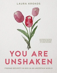 You Are Unshaken - Includes Seven-Session Video Series: Finding Security God an Uncertain World