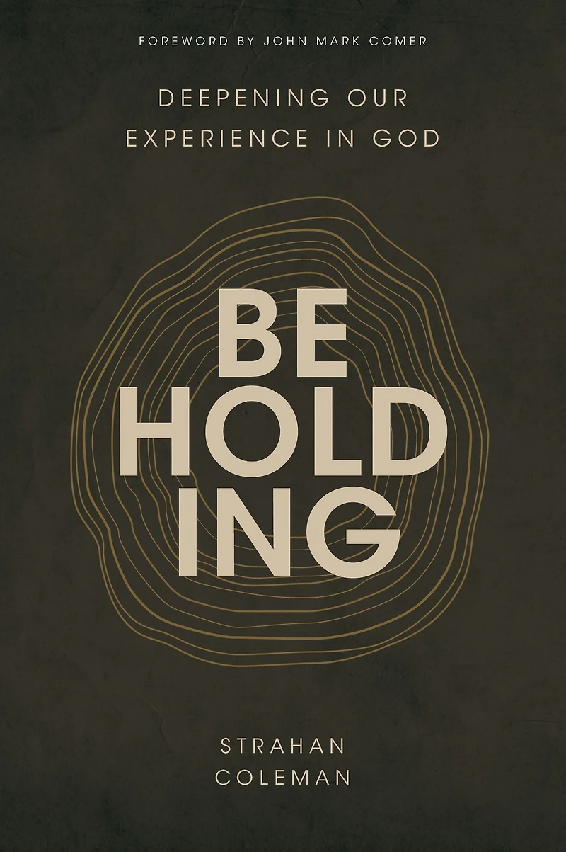 Beholding: Deepening Our Experience God