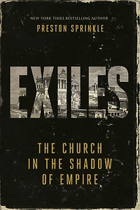 Exiles: the Church Shadow of Empire