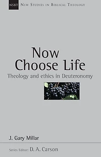 Now Choose Life: Theology and Ethics Deuteronomy