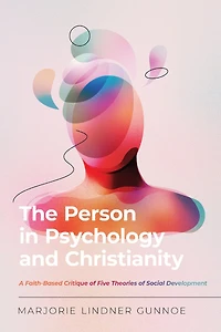 The Person Psychology and Christianity: A Faith-Based Critique of Five Theories Social Development