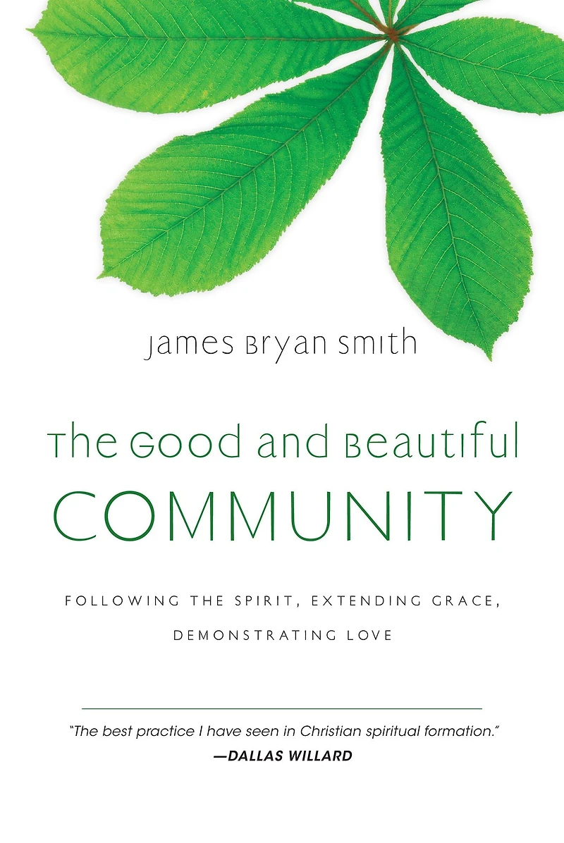 the Good and Beautiful Community: Following Spirit, Extending Grace, Demonstrating Love