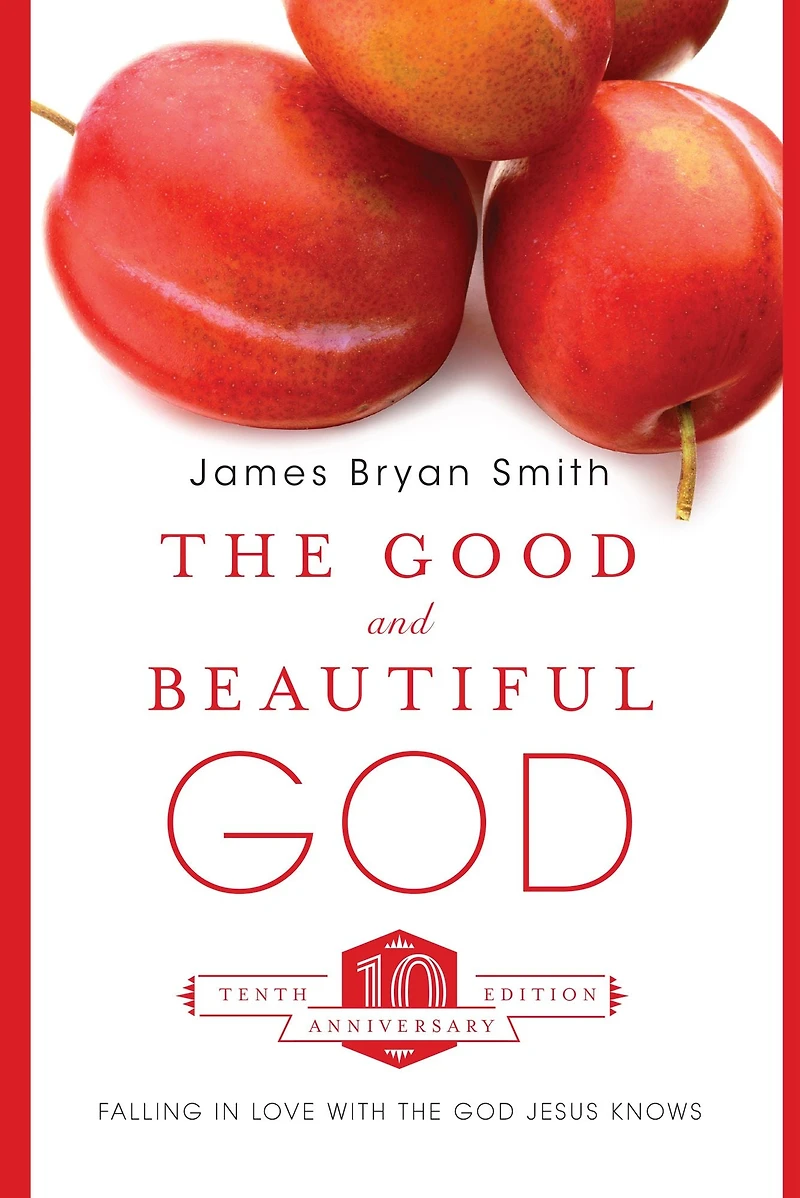 the Good and Beautiful God: Falling Love With God Jesus Knows