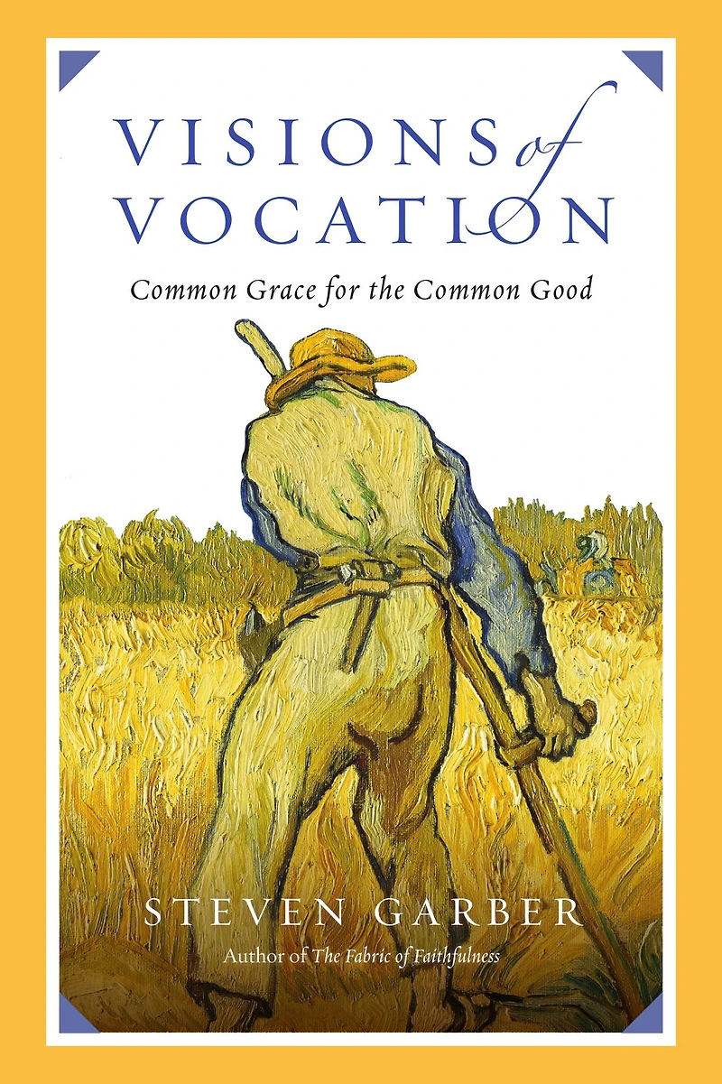Visions of Vocation: Common Grace for the Good