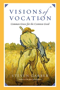 Visions of Vocation: Common Grace for the Good