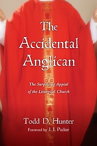 the Accidental Anglican: Surprising Appeal of Liturgical Church