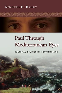Paul Through Mediterranean Eyes: Cultural Studies 1 Corinthians