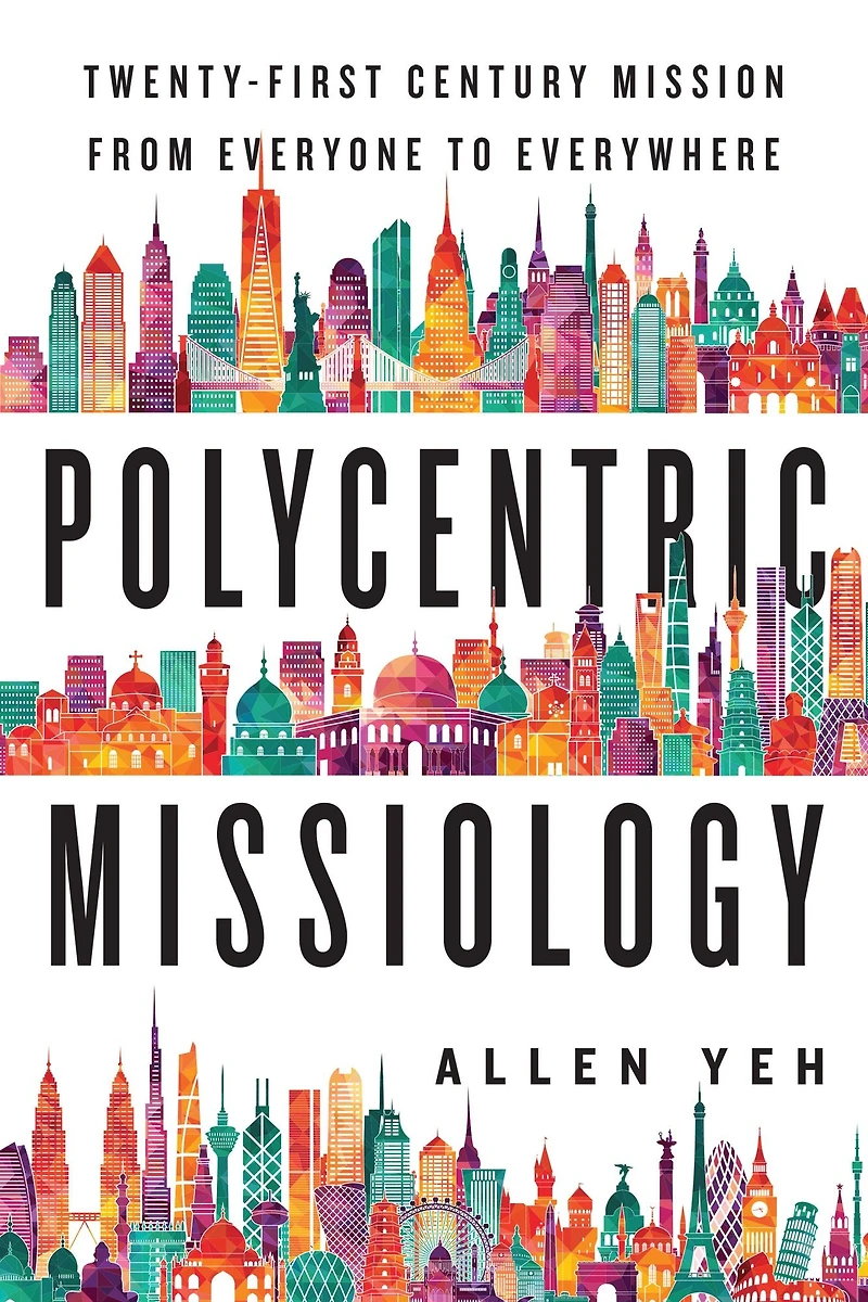 Polycentric Missiology: 21st-Century Mission from Everyone to Everywhere