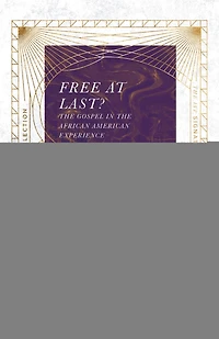 Free at Last?: the Gospel African American Experience