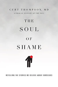the Soul of Shame: Retelling Stories We Believe About Ourselves