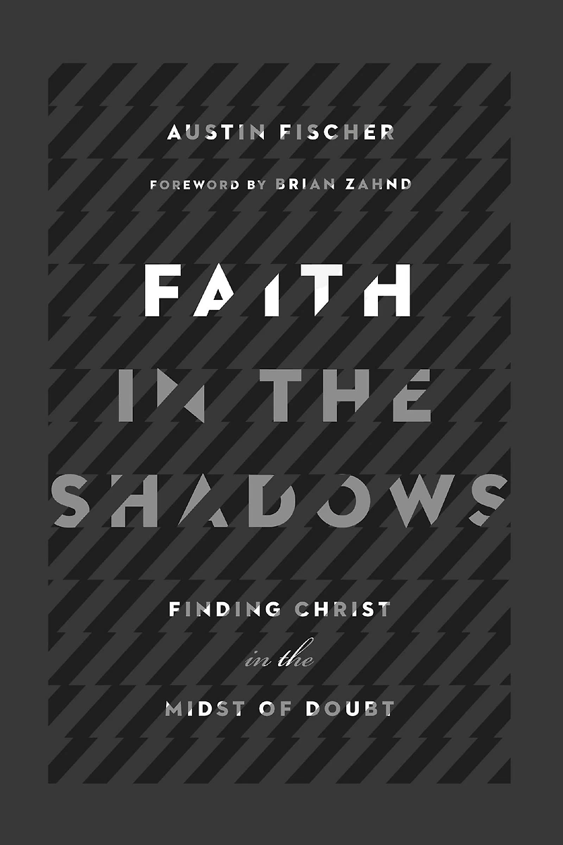 Faith the Shadows: Finding Christ Midst of Doubt