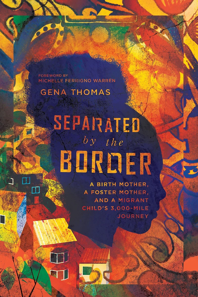 Separated by the Border: a Birth Mother, Foster and Migrant Child's 3000-Mile Journey