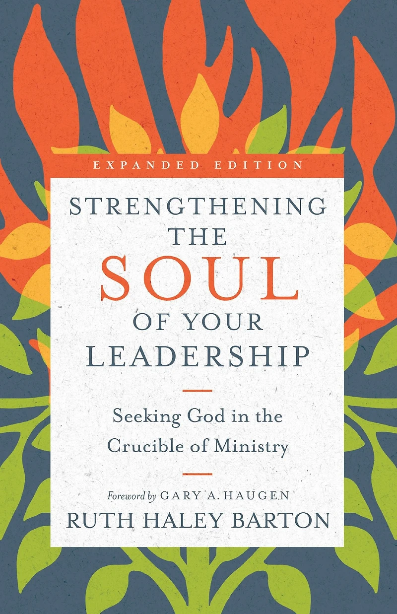 Strengthening the Soul of Your Leadership: Seeking God Crucible Ministry