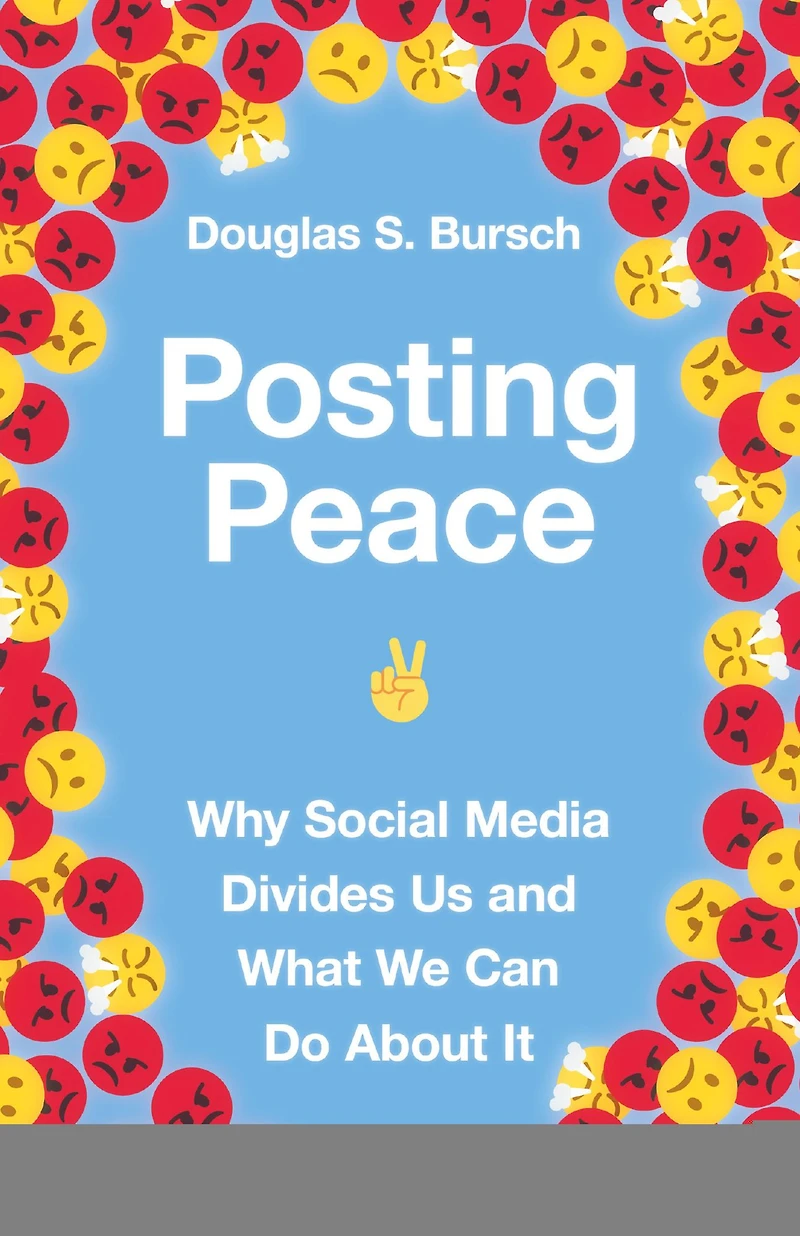 Posting Peace: Why Social Media Divides Us and What We Can Do About It