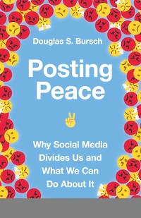 Posting Peace: Why Social Media Divides Us and What We Can Do About It