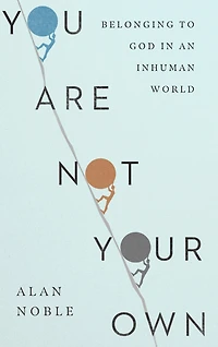 You Are Not Your Own: Belonging to God an Inhuman World