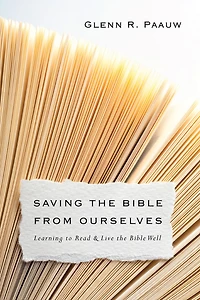Saving the Bible from Ourselves: Learning to Read and Live Well