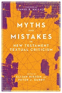 Myths and Mistakes New Testament Textual Criticism