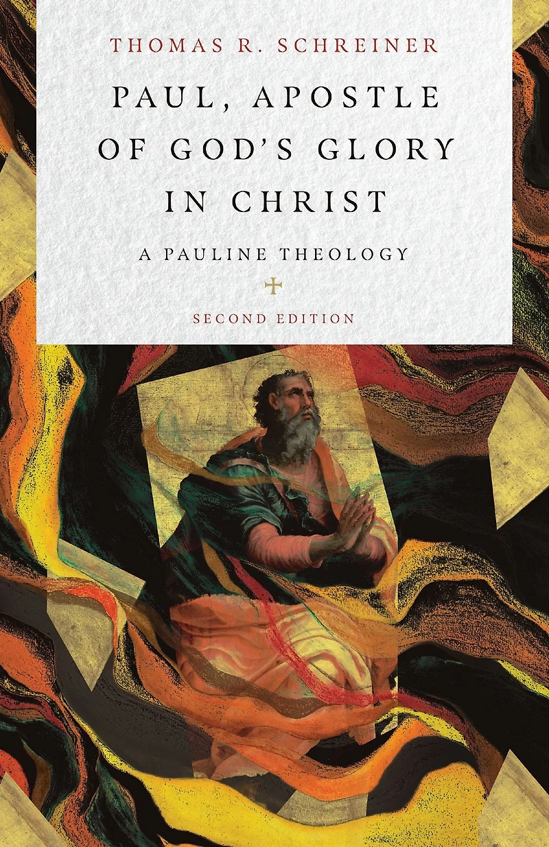 Paul, Apostle of God's Glory Christ: A Pauline Theology