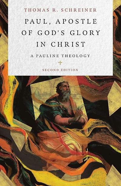 Paul, Apostle of God's Glory Christ: A Pauline Theology