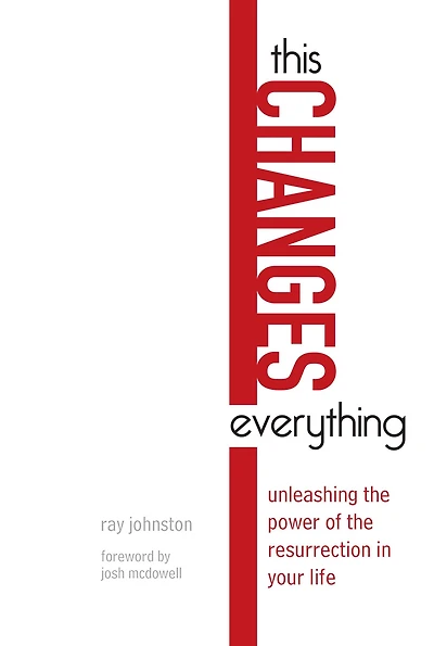 This Changes Everything: Unleashing the Power of Resurrection Your Life
