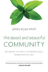 the Good and Beautiful Community: Following Spirit, Extending Grace, Demonstrating Love